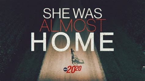 abc 2020 she was almost home|20/20 TONIGHT .